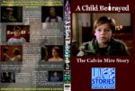 A Child Betrayed – The Calvin Mire Story(MC)