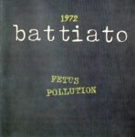 Franco Battiato – 1972 (taken from Fetus & Pollution) – 1Front