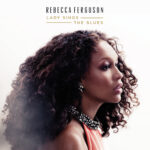 Rebecca Ferguson – Lady Sings The Blues – 1Front