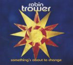 Robin Trower – Something´s About To Change – 1Front